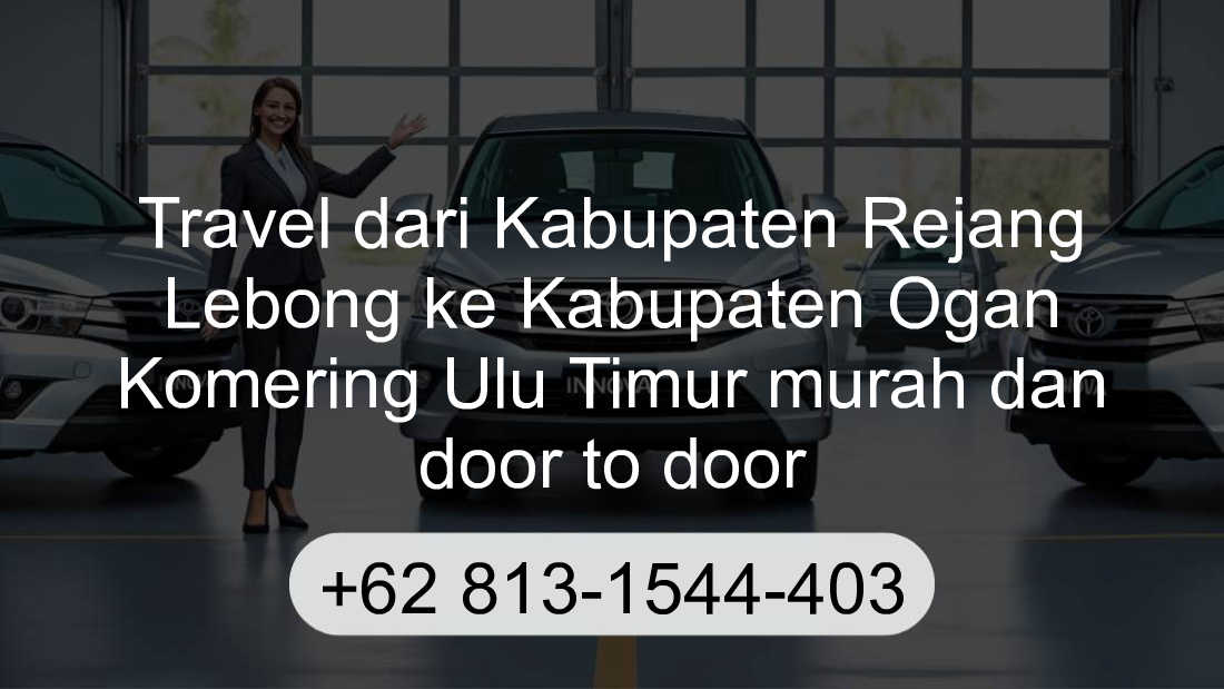 Travel Kabupaten Rejang Lebong Kabupaten Ogan Komering Ulu Timur