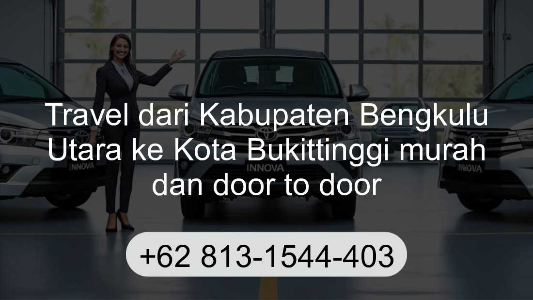 Travel Kabupaten Bengkulu Utara Kota Bukittinggi
