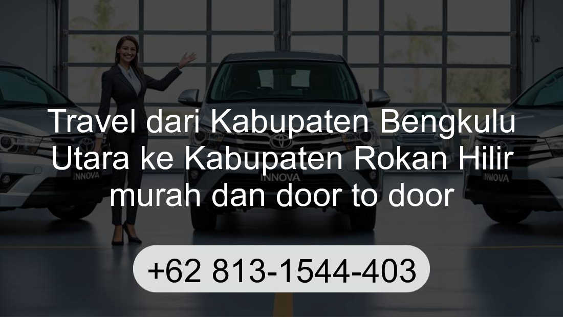 Travel Kabupaten Bengkulu Utara Kabupaten Rokan Hilir
