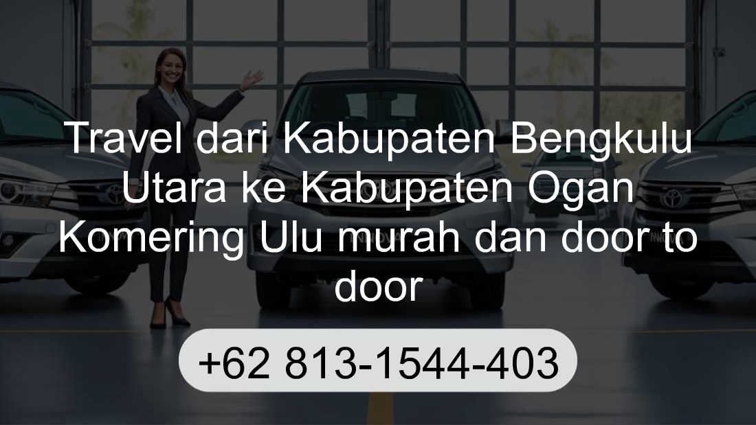 Travel Kabupaten Bengkulu Utara Kabupaten Ogan Komering Ulu