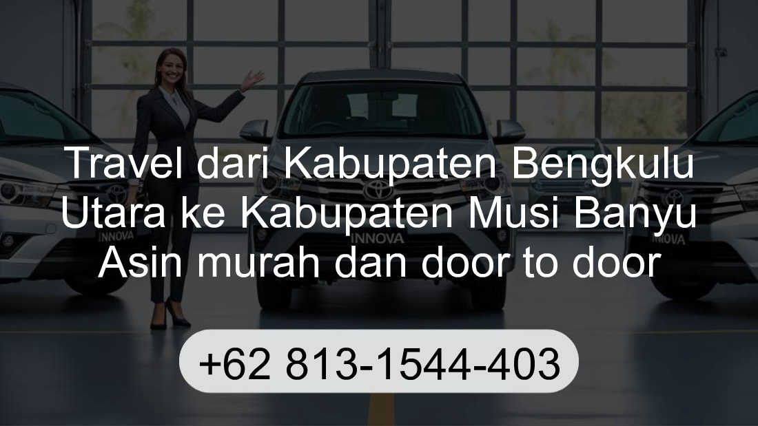 Travel Kabupaten Bengkulu Utara Kabupaten Musi Banyu Asin