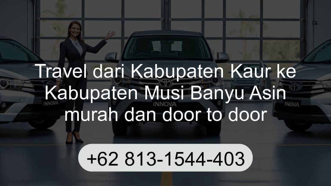 Travel Kabupaten Kaur Kabupaten Musi Banyu Asin