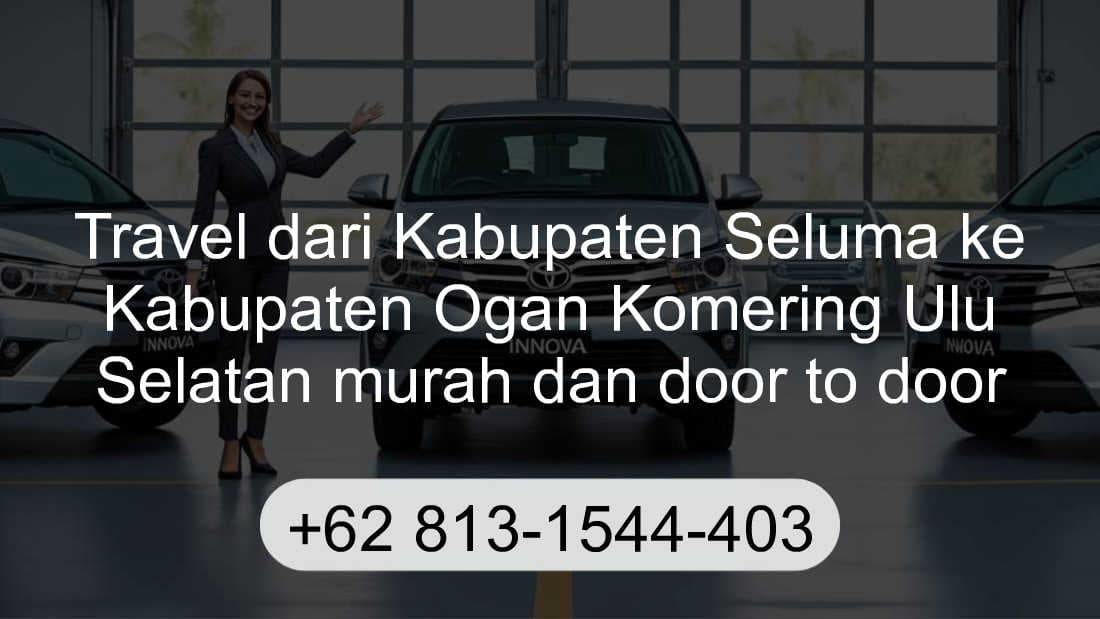 Travel Kabupaten Seluma Kabupaten Ogan Komering Ulu Selatan