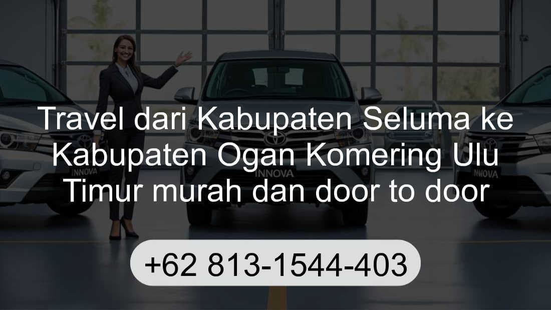Travel Kabupaten Seluma Kabupaten Ogan Komering Ulu Timur