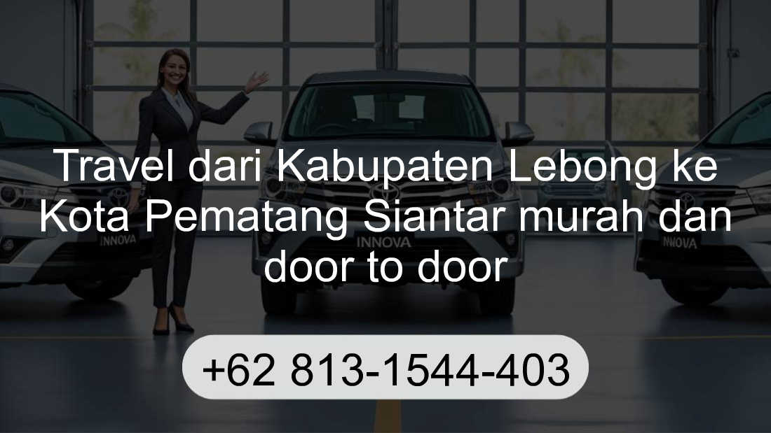 Travel Kabupaten Lebong Kota Pematang Siantar