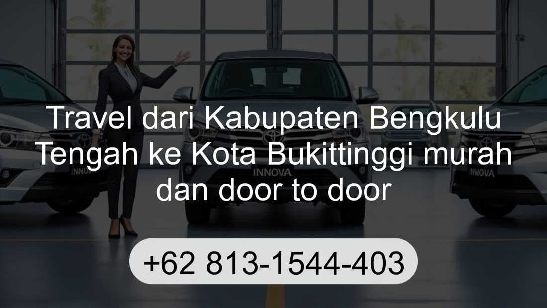 Travel Kabupaten Bengkulu Tengah Kota Bukittinggi