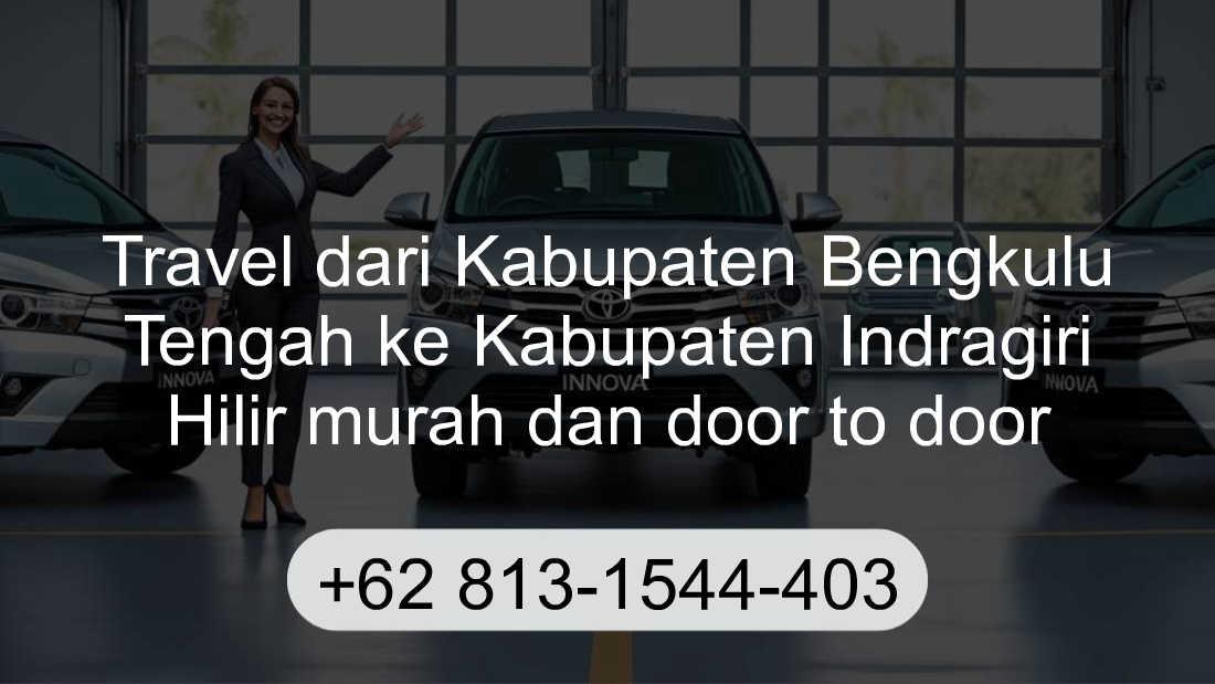 Travel Kabupaten Bengkulu Tengah Kabupaten Indragiri Hilir