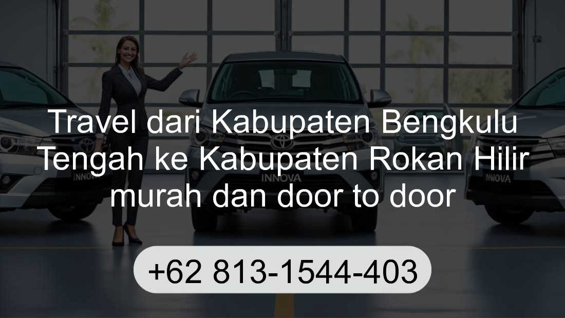 Travel Kabupaten Bengkulu Tengah Kabupaten Rokan Hilir