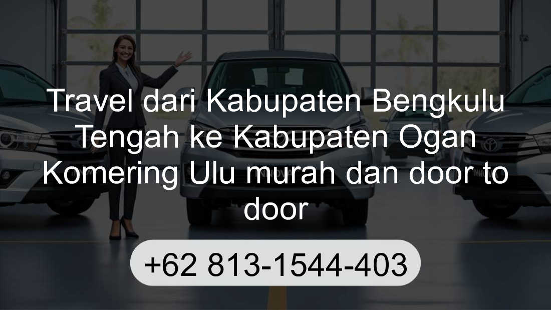 Travel Kabupaten Bengkulu Tengah Kabupaten Ogan Komering Ulu