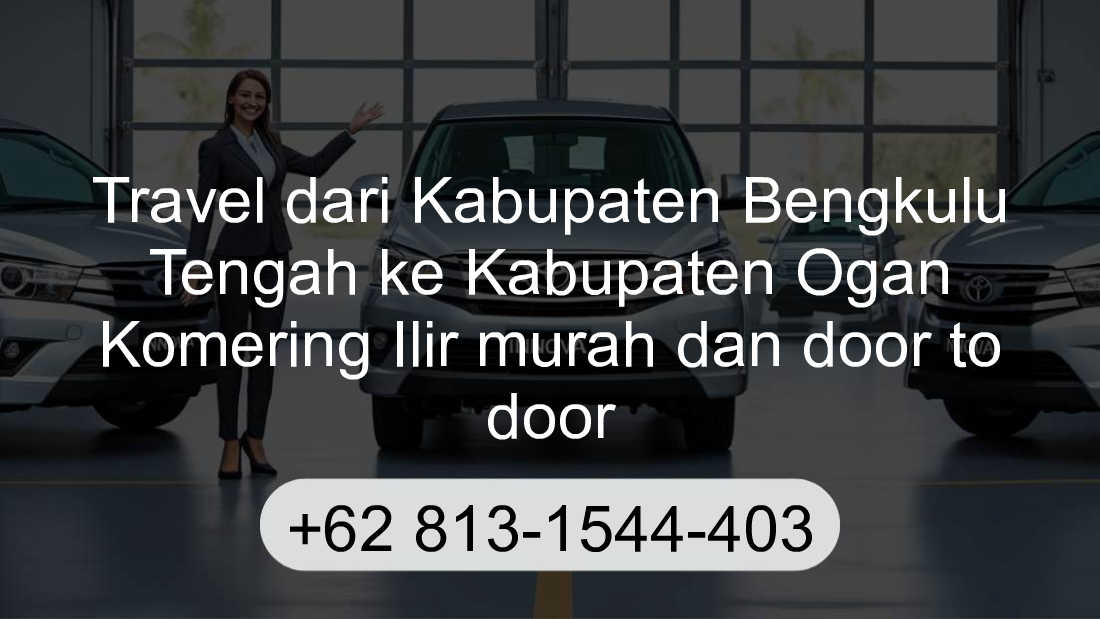 Travel Kabupaten Bengkulu Tengah Kabupaten Ogan Komering Ilir