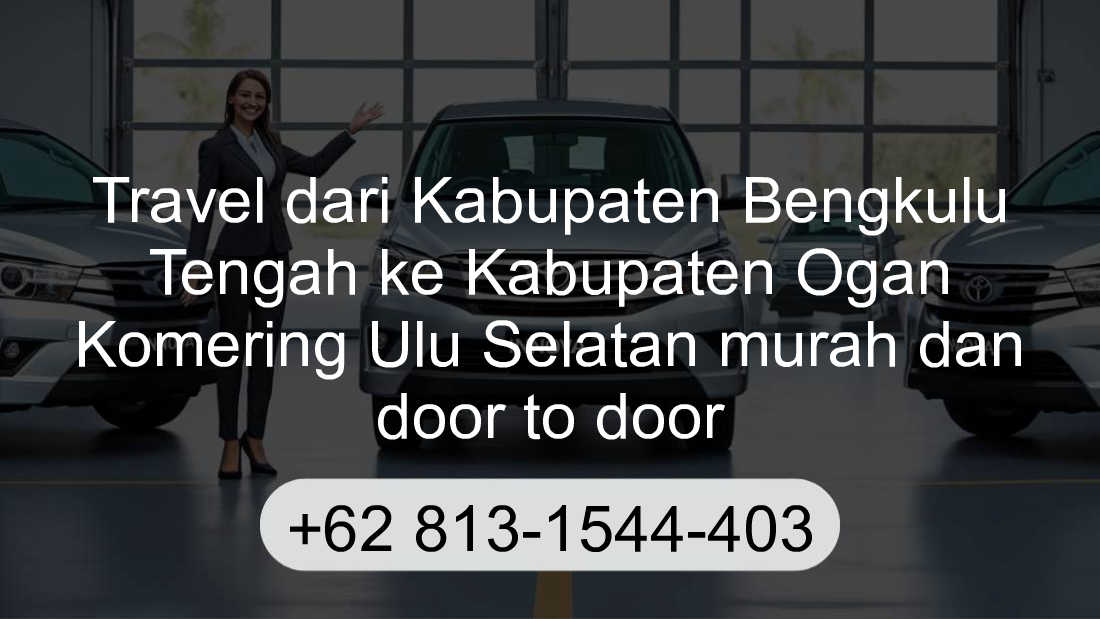 Travel Kabupaten Bengkulu Tengah Kabupaten Ogan Komering Ulu Selatan
