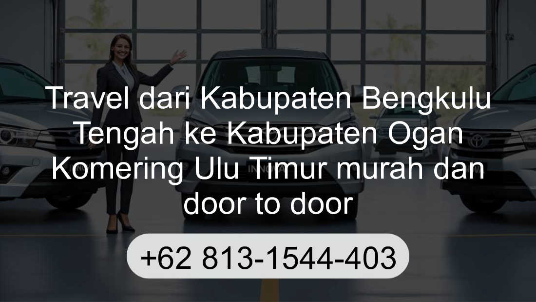 Travel Kabupaten Bengkulu Tengah Kabupaten Ogan Komering Ulu Timur