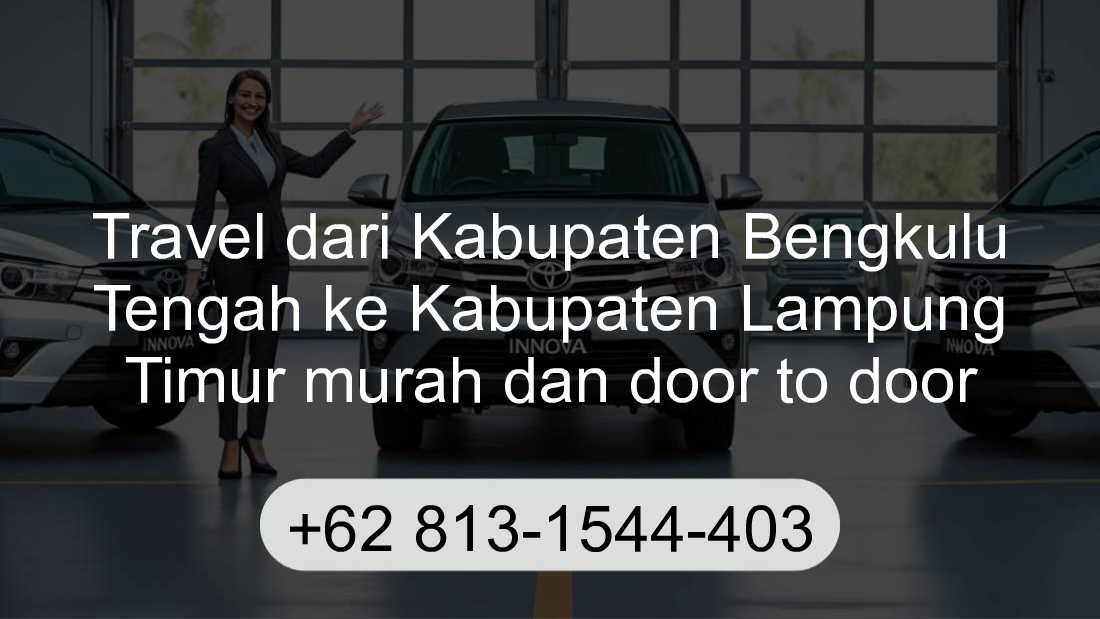 Travel Kabupaten Bengkulu Tengah Kabupaten Lampung Timur