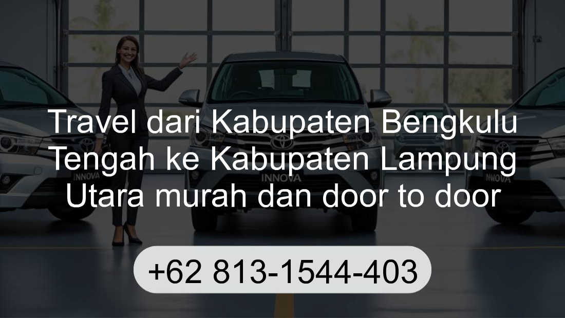 Travel Kabupaten Bengkulu Tengah Kabupaten Lampung Utara