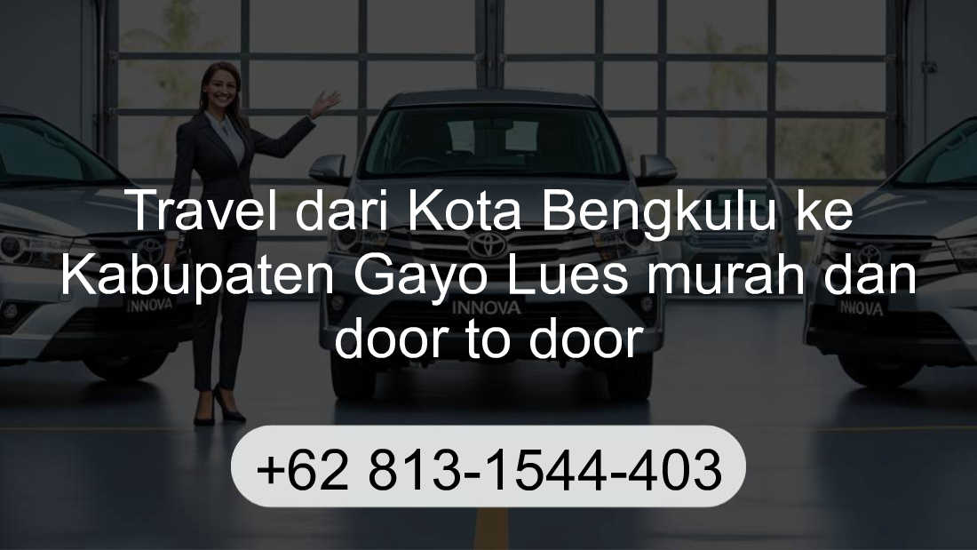 Travel Kota Bengkulu Kabupaten Gayo Lues