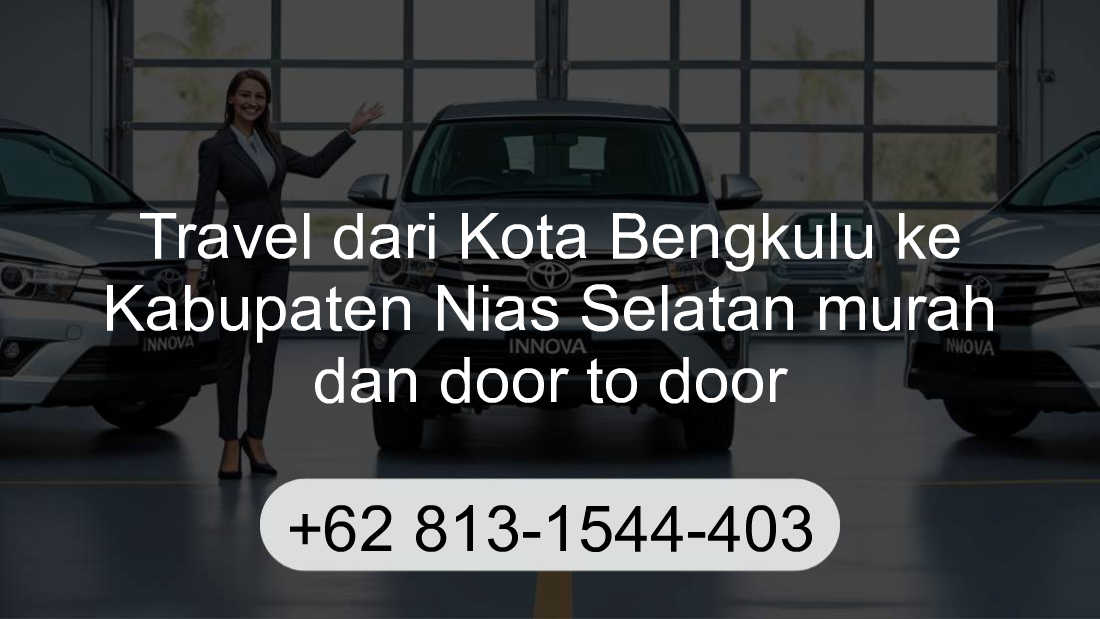 Travel Kota Bengkulu Kabupaten Nias Selatan