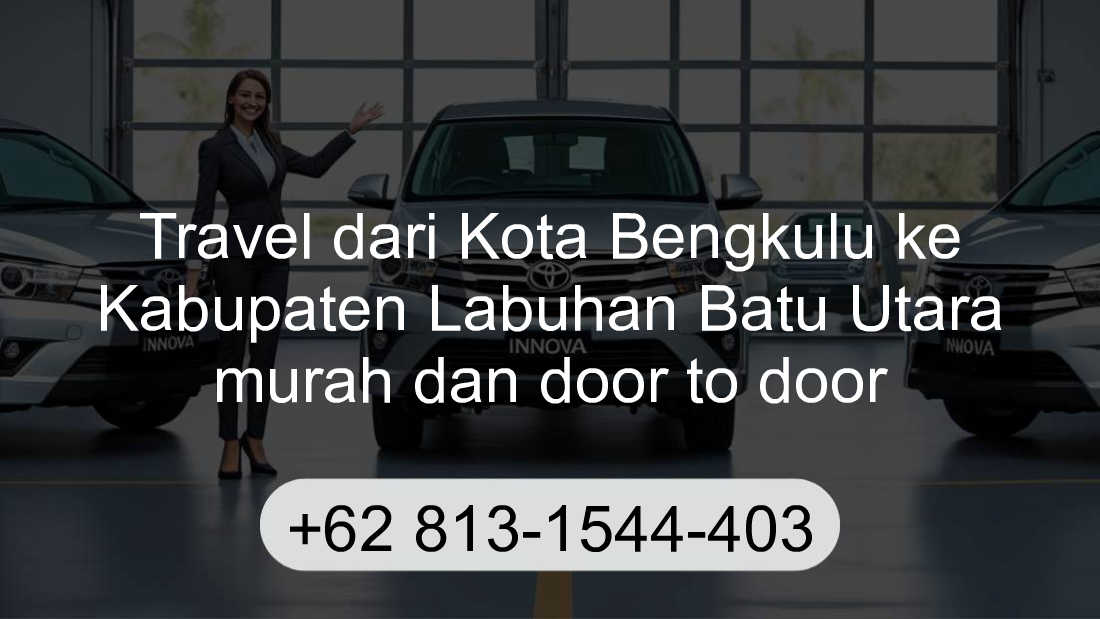 Travel Kota Bengkulu Kabupaten Labuhan Batu Utara