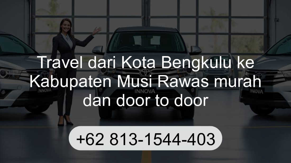 Travel Kota Bengkulu Kabupaten Musi Rawas