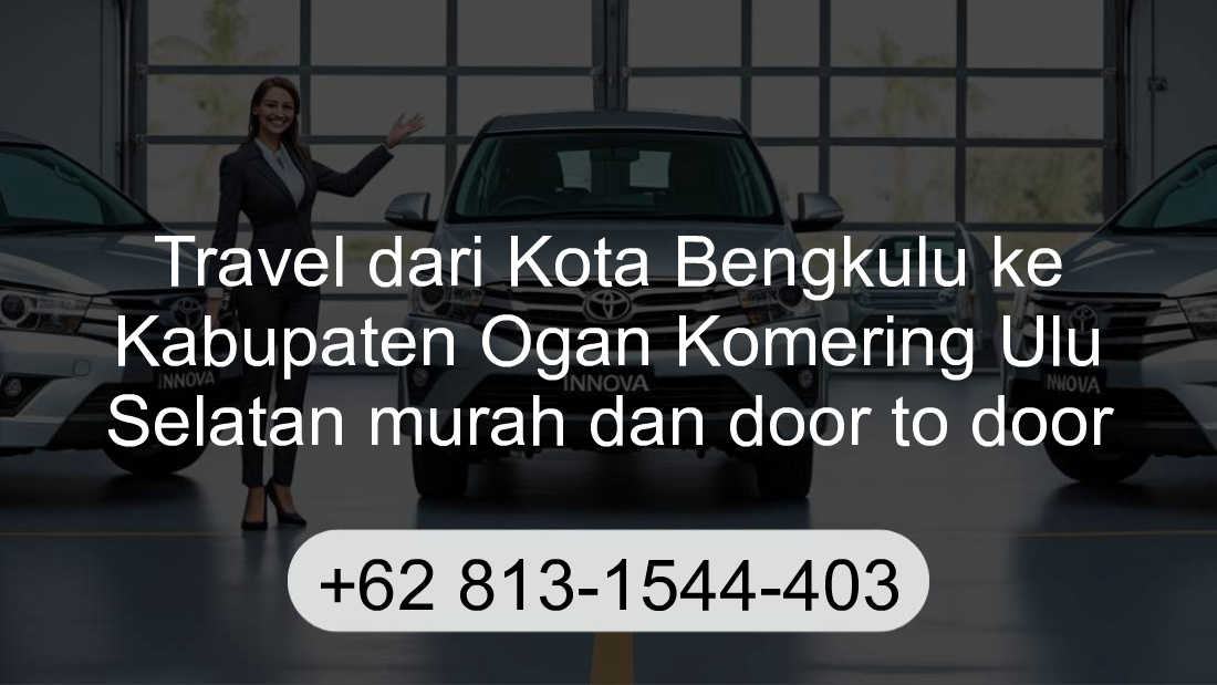 Travel Kota Bengkulu Kabupaten Ogan Komering Ulu Selatan