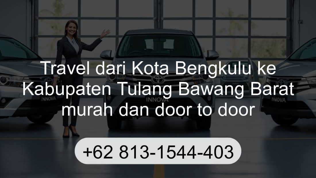 Travel Kota Bengkulu Kabupaten Tulang Bawang Barat