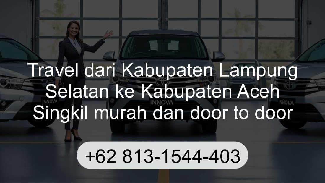 Travel Kabupaten Lampung Selatan Kabupaten Aceh Singkil