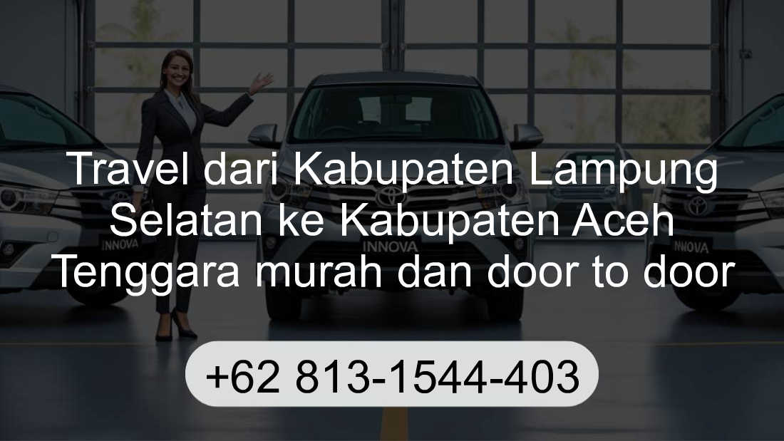 Travel Kabupaten Lampung Selatan Kabupaten Aceh Tenggara