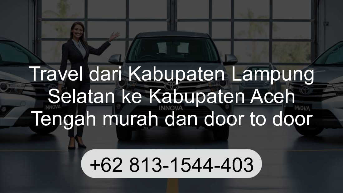 Travel Kabupaten Lampung Selatan Kabupaten Aceh Tengah