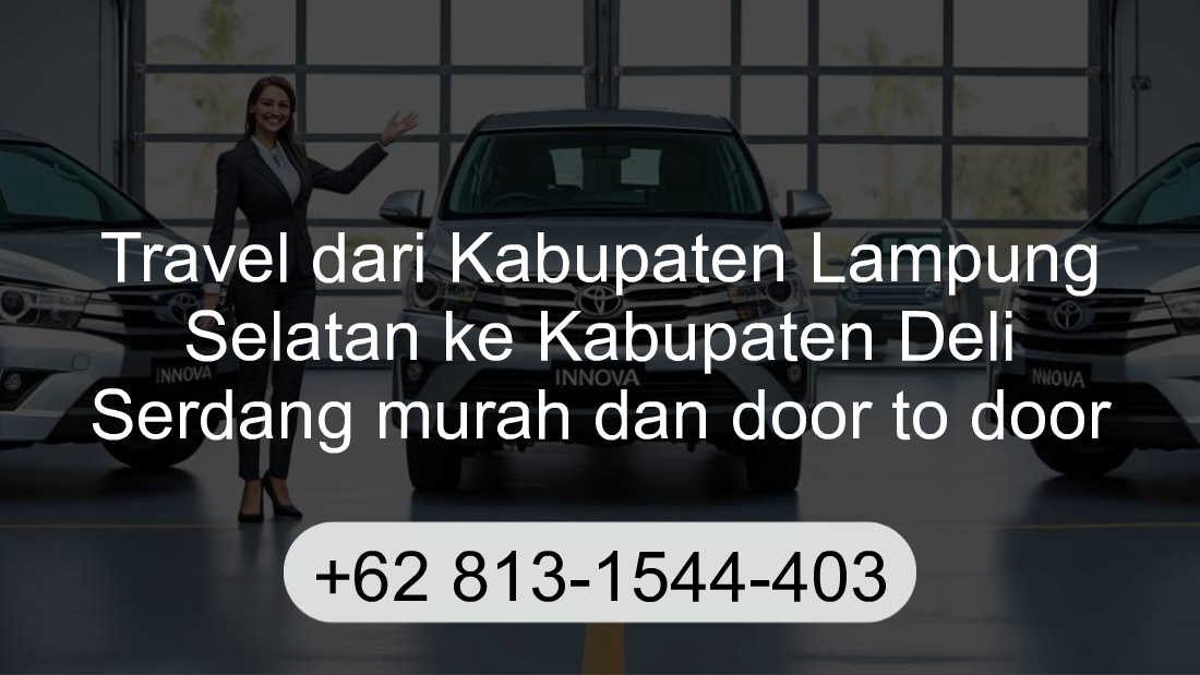 Travel Kabupaten Lampung Selatan Kabupaten Deli Serdang