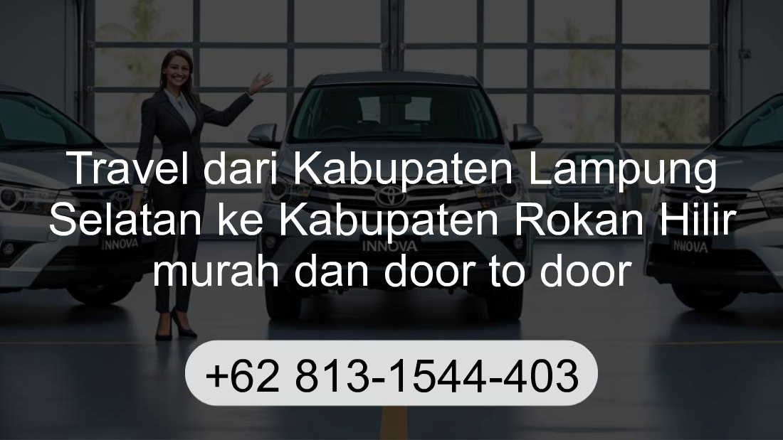 Travel Kabupaten Lampung Selatan Kabupaten Rokan Hilir