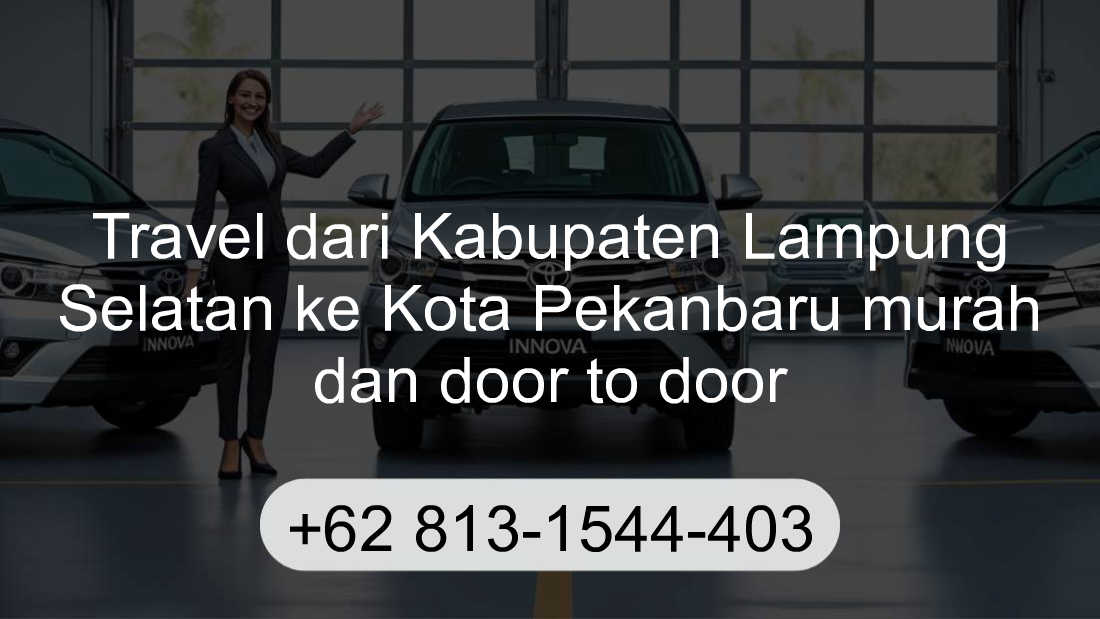Travel Kabupaten Lampung Selatan Kota Pekanbaru
