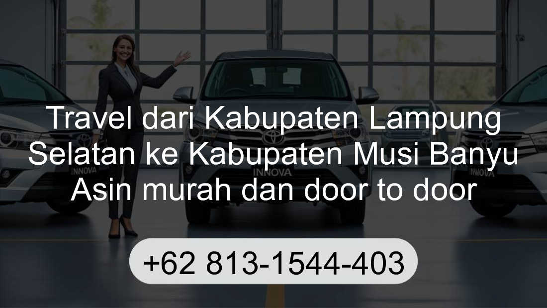 Travel Kabupaten Lampung Selatan Kabupaten Musi Banyu Asin