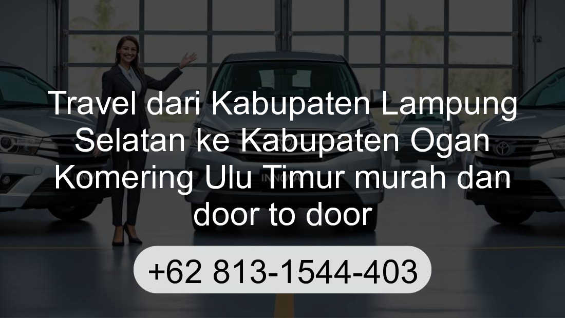 Travel Kabupaten Lampung Selatan Kabupaten Ogan Komering Ulu Timur