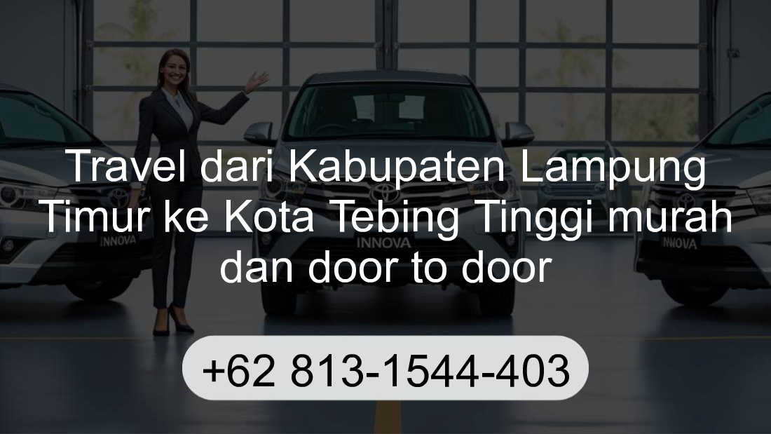 Travel Kabupaten Lampung Timur Kota Tebing Tinggi