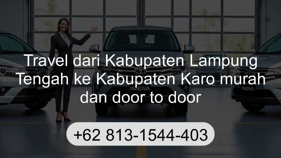 Travel Kabupaten Lampung Tengah Kabupaten Karo