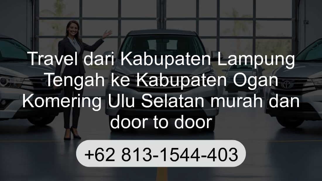 Travel Kabupaten Lampung Tengah Kabupaten Ogan Komering Ulu Selatan