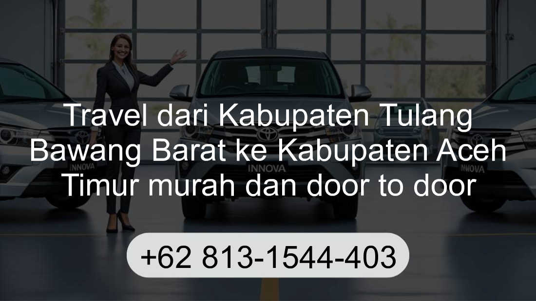 Travel Kabupaten Tulang Bawang Barat Kabupaten Aceh Timur