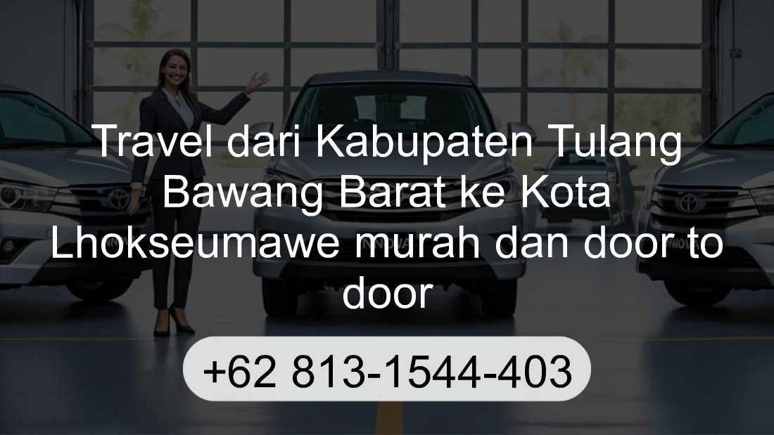 Travel Kabupaten Tulang Bawang Barat Kota Lhokseumawe