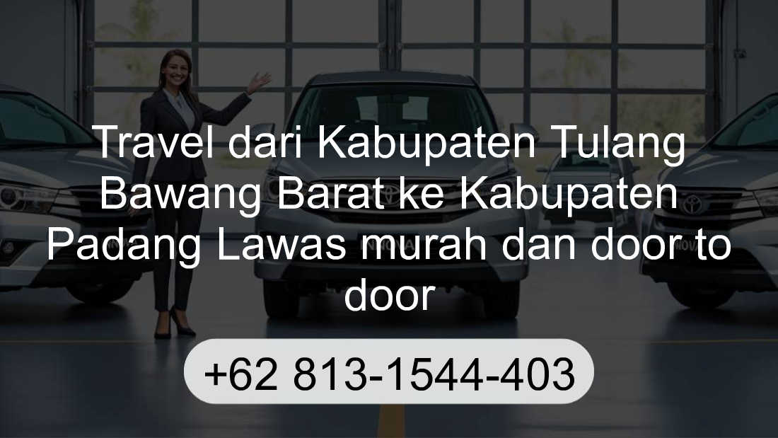 Travel Kabupaten Tulang Bawang Barat Kabupaten Padang Lawas