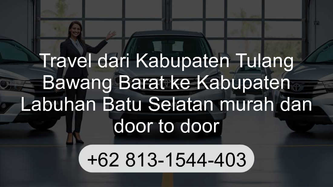 Travel Kabupaten Tulang Bawang Barat Kabupaten Labuhan Batu Selatan
