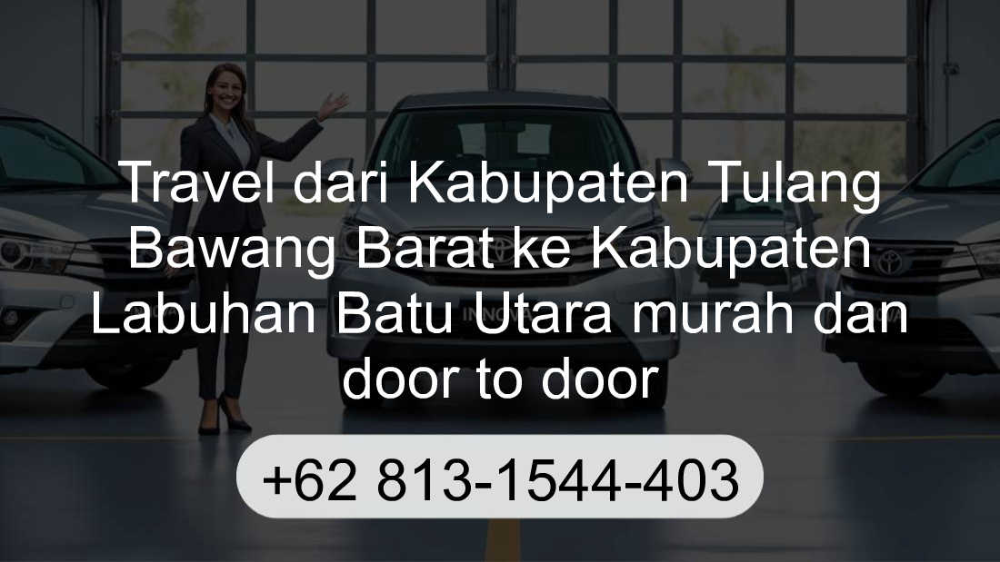 Travel Kabupaten Tulang Bawang Barat Kabupaten Labuhan Batu Utara