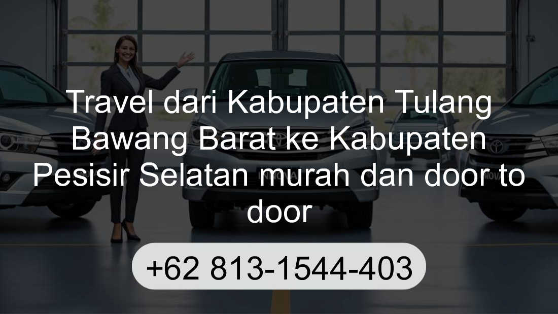 Travel Kabupaten Tulang Bawang Barat Kabupaten Pesisir Selatan