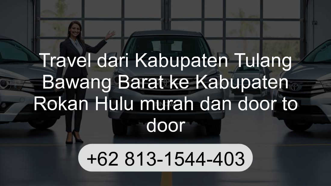 Travel Kabupaten Tulang Bawang Barat Kabupaten Rokan Hulu