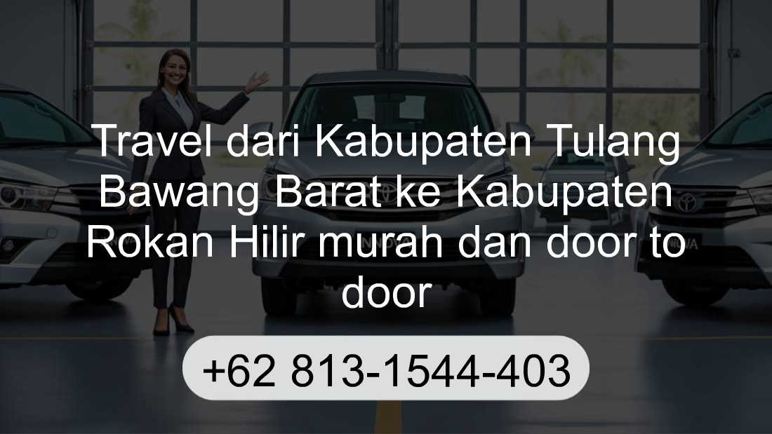 Travel Kabupaten Tulang Bawang Barat Kabupaten Rokan Hilir