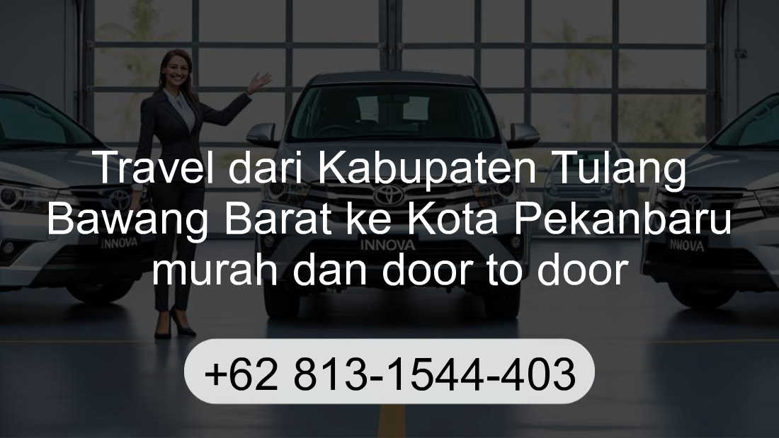 Travel Kabupaten Tulang Bawang Barat Kota Pekanbaru