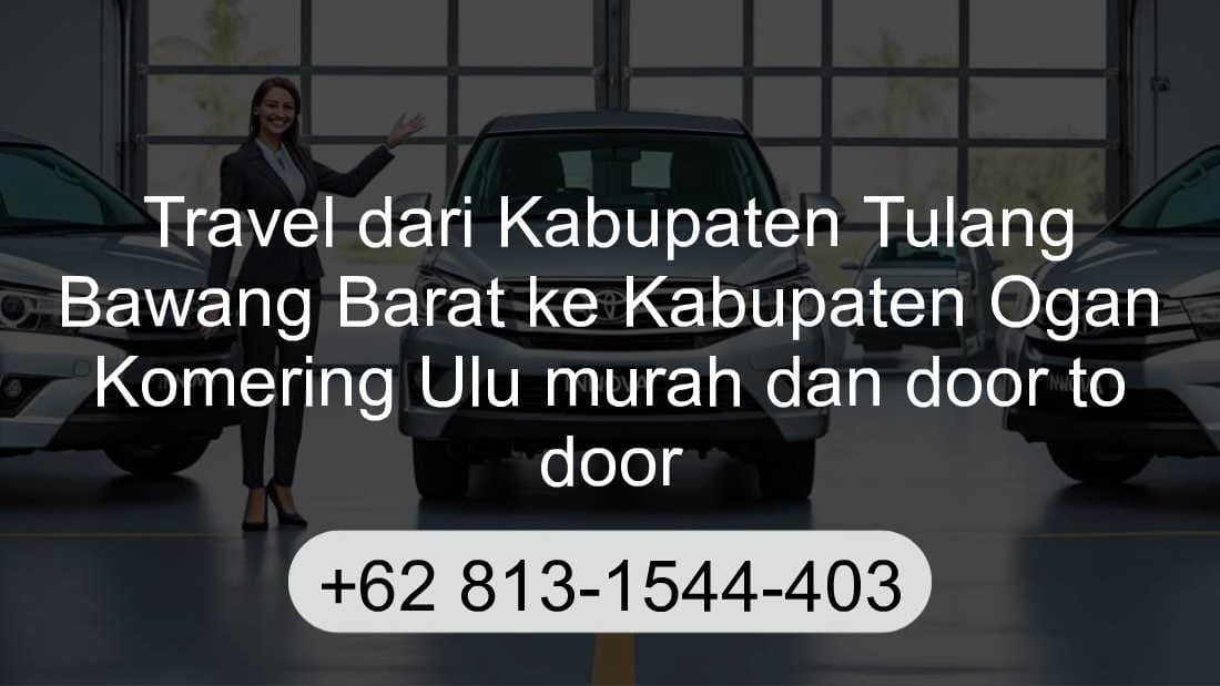 Travel Kabupaten Tulang Bawang Barat Kabupaten Ogan Komering Ulu
