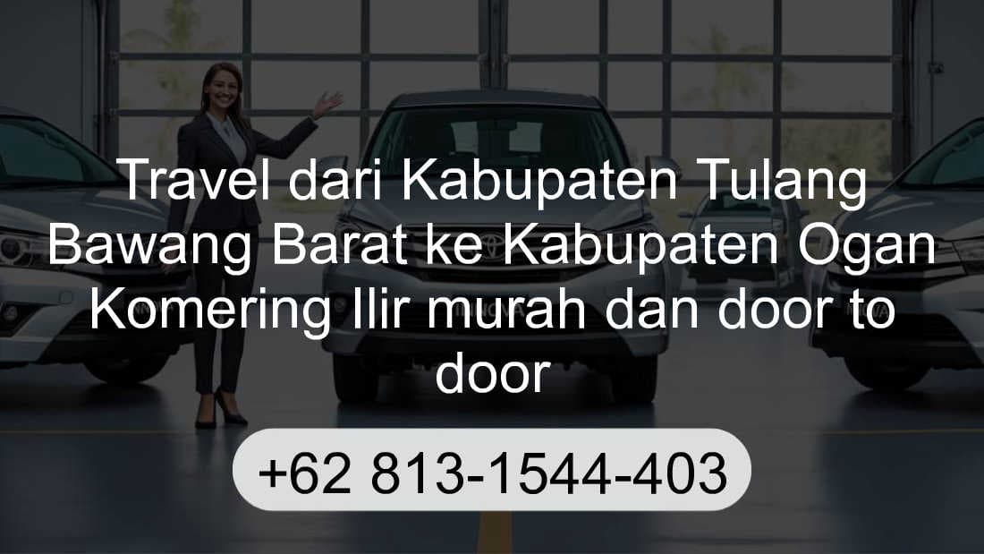 Travel Kabupaten Tulang Bawang Barat Kabupaten Ogan Komering Ilir