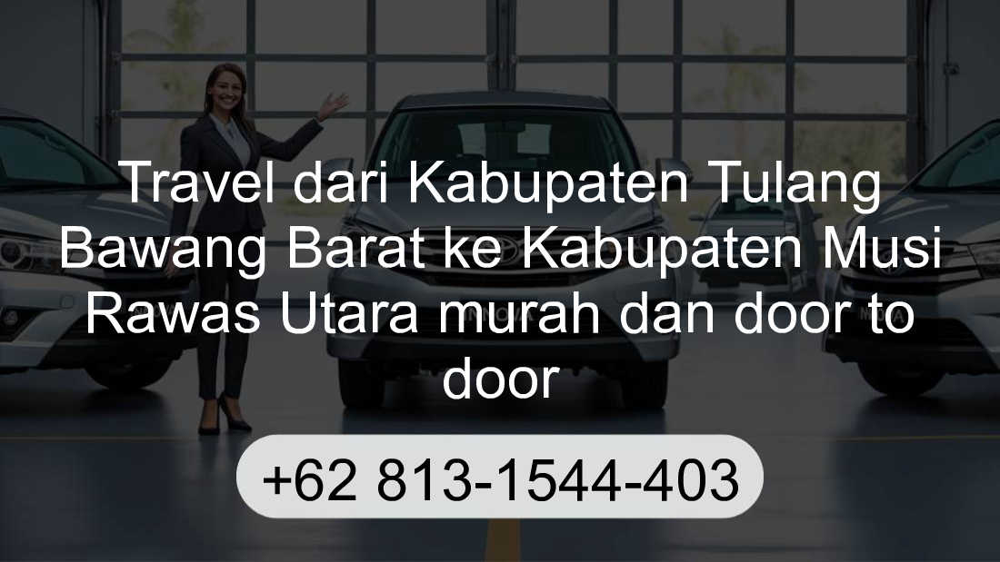 Travel Kabupaten Tulang Bawang Barat Kabupaten Musi Rawas Utara