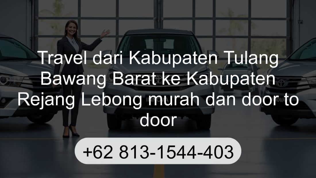 Travel Kabupaten Tulang Bawang Barat Kabupaten Rejang Lebong