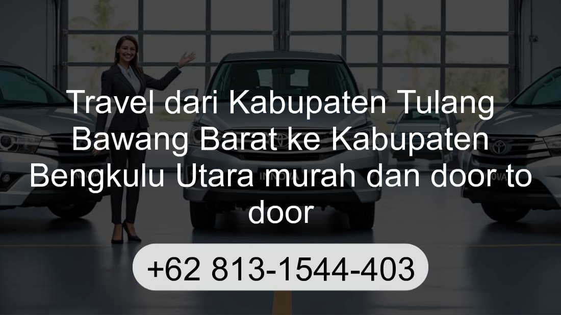 Travel Kabupaten Tulang Bawang Barat Kabupaten Bengkulu Utara