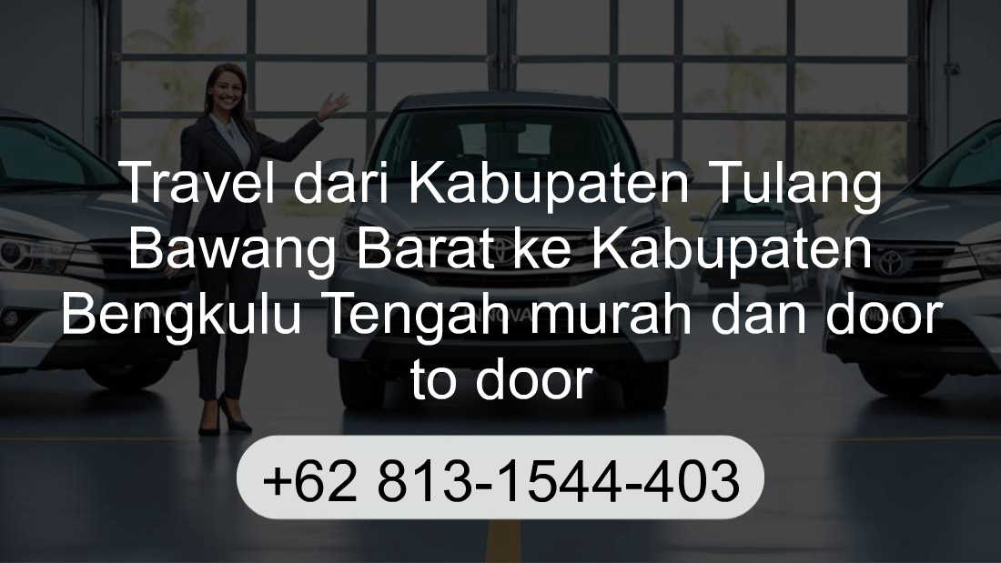 Travel Kabupaten Tulang Bawang Barat Kabupaten Bengkulu Tengah
